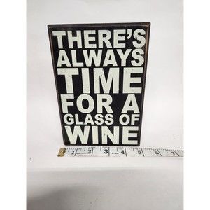 There's Always Time for Wine - Wooden Sign - Shabby Chic, Rustic, Sign for Home